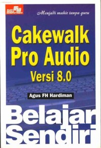 Image of Menjadi Mahir Tanpa Guru : CakeWalk Pro Audio Versi 8.0