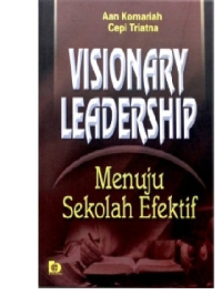Image of VISIONARY LEADERSHIP Menuju Sekolah Efektif