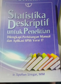 Image of Statistika Deskriptif Untuk Penelitian : Dilengkapi Perhitungan Manual Dan Aplikasi SPSS versi 17