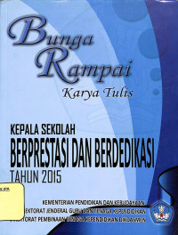 Image of Bunga Rampai Karya Tulis KEPALA SEKOLAH BERPRESTASI DAN BEREDIKASI TAHUN 2015