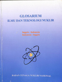 Image of Glosarium Ilmu dan Teknologi Nuklir