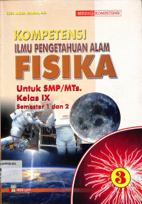 Image of KOMPETENSI ILMU PENGETAHUAN ALAM FISIKA Untuk SMP/MTs.
Kelas IX Semester 1 dan 2