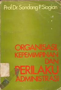Image of Organisasi kepemimpinan dan perilaku administrasi