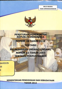 Image of Peraturan Pemerintahan Republik Indonesia tentang Pelaksanaan Undang-Undang Nomor 43 Tahun 2007 tentang Perpustakaan