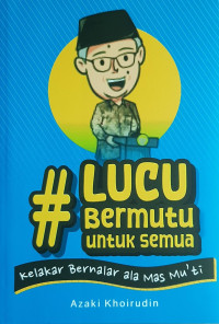 Image of #Lucu Bermutu Untuk Semua - Kelakar Bernalar ala Mas Mu'ti