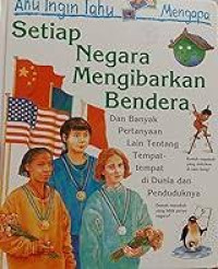 Image of Aku Ingin Tahu Mengapa Setiap Negara Mengibarkan Bendera
