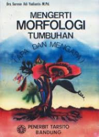 Image of Mengerti Morfologi Tumbuhan (Apa dan Mengapa)