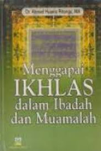 Image of Menggapai Ikhlas dalam Ibadah dan Muamalah