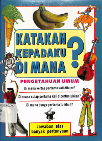 Image of Katakan Kepadaku Dimana? Pengetahuan Umum